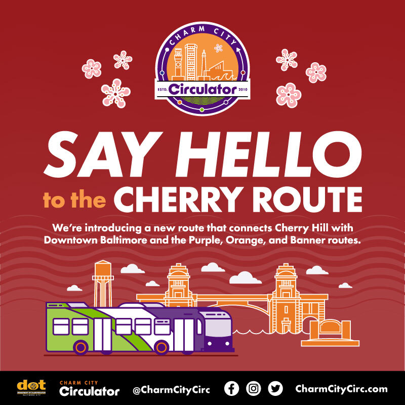 Say Hello to the Cherry Route.  We're introducing a new route that connects Cherry Hill with Downtown Baltimore and the Purple, Orange and Banner routes